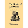 The Healer of Los Olmos: An Other Mexican Lore