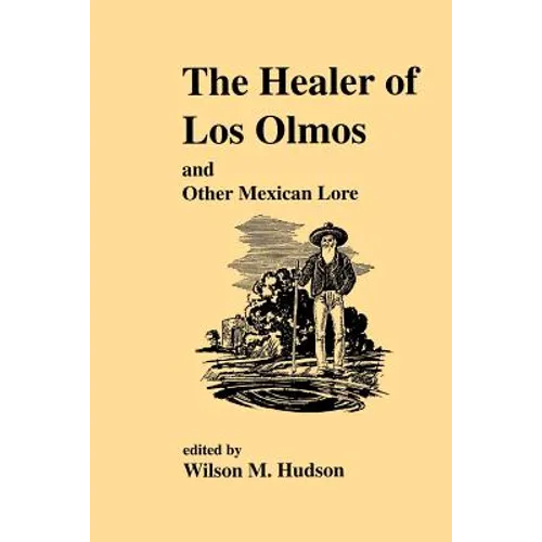 The Healer of Los Olmos: An Other Mexican Lore