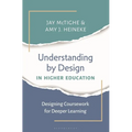Understanding by Design in Higher Education: Designing Coursework for Deeper Learning