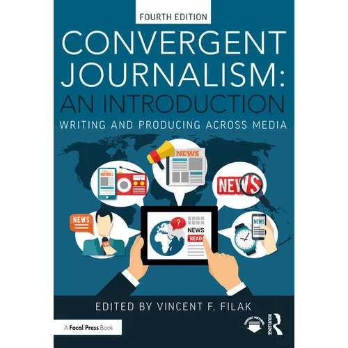 Convergent Journalism: An Introduction: Writing and Producing Across Media