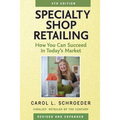 Specialty Shop Retailing: How You Can Succeed in Today's Market