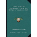 Letters From The Prisons And Prison Ships Of The Revolution (1865)