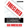 Foreclosed: High-Risk Lending, Deregulation, and the Undermining of America's Mortgage Market
