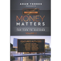 Money Matters: World's Leading Entrepreneurs Reveal Their Top Tips To Success (Real Estate Vol.2)