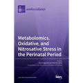 Metabolomics, Oxidative, and Nitrosative Stress in the Perinatal Period