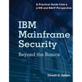 IBM Mainframe Security: Beyond the Basics--A Practical Guide from a Z/OS and Racf Perspective