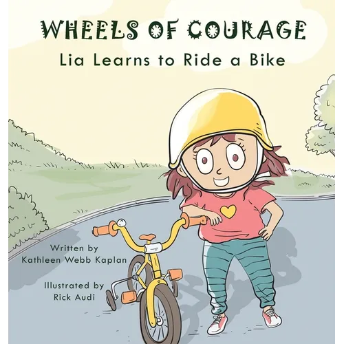 Wheels of Courage: Lia Learns to Ride a Bike