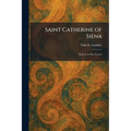 Saint Catherine of Siena: As Seen in Her Letters