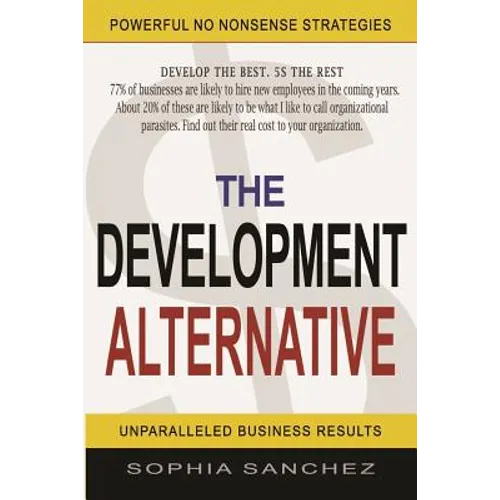The Development Alternative: Powerful Strategies for Unparalleled Business Results