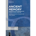 Ancient Memory: Remembrance and Commemoration in Graeco-Roman Literature