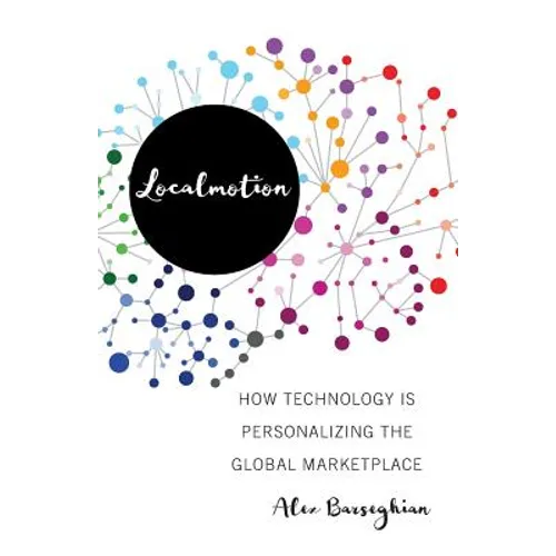 Localmotion: How Technology Is Personalizing the Global Marketplace
