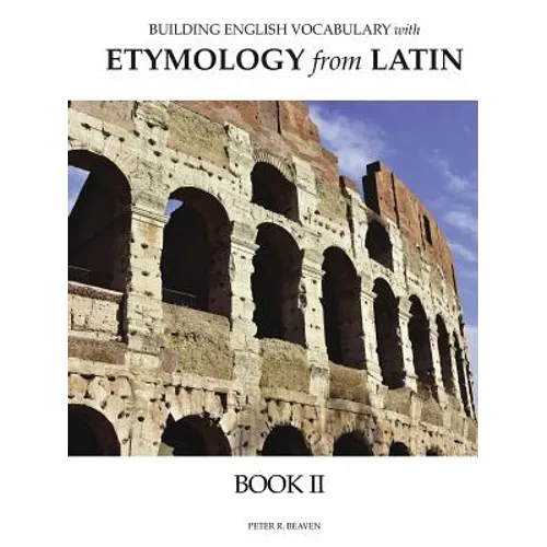 Building English Vocabulary with Etymology from Latin Book II