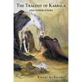 The Tragedy of Karbala and Other Poems