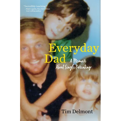 Everyday Dad: A Memoir About Single Parenting