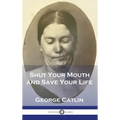 Shut Your Mouth and Save Your Life