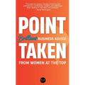Point Taken: Brilliant Business Advice from Women at the Top