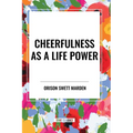 Cheerfulness as a Life Power