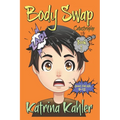 Books For Kids 9 - 12: BODY SWAP: Catastrophe!!!
