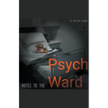Notes To The Psych Ward