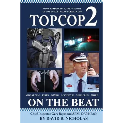 Top Cop 2: On The Beat: Chief Inspector Gary Raymond APM, OAM (Rtd)
