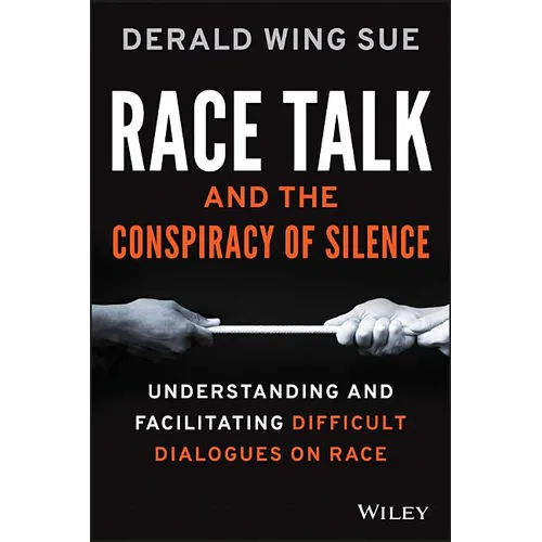 Race Talk and the Conspiracy of Silence: Understanding and Facilitating Difficult Dialogues on Race