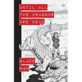 Until All the Dragons Are Dead