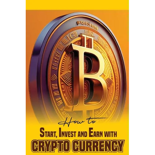 How to Start, Invest and Earn with Crytpo Currency: A Beginner's Guide on Crypto Currency