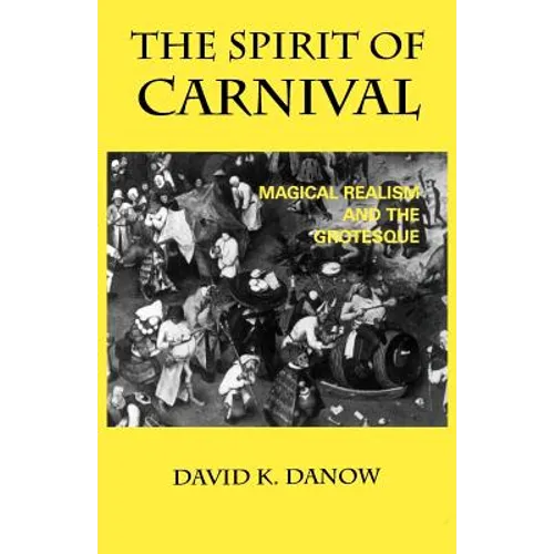 The Spirit of Carnival: Magical Realism and the Grotesque