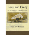 Louis and Fanny: 15 Years on the Alaska Frontier
