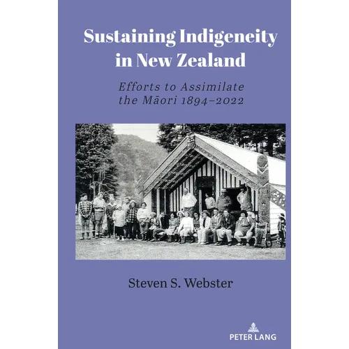 Sustaining Indigeneity in New Zealand: Efforts to Assimilate the Māori 1894-2022