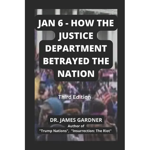 Jan 6 - How The Justice Department Betrayed The Nation