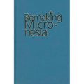 Remaking Micronesia