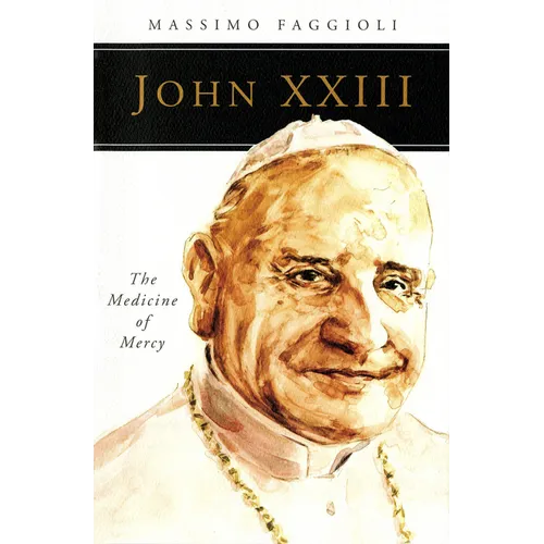John XXIII: The Medicine of Mercy