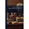 Dewitt Miller a Biographical Sketch