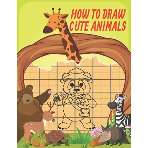 How To Draw Cute Animals: Cute Animals Drawing Grid Activity Book for Kids To Develop Observation and Art Skills, Easy Step by Step Drawing & Activity