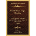 Twenty Years' Snipe-Shooting: Extracts From The Daily Journal Of The Game-Books Of The Snipery (1899)