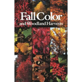 Fall Color and Woodland Harvests: A Guide to the More Colorful Fall Leaves and Fruits of the Eastern Forests
