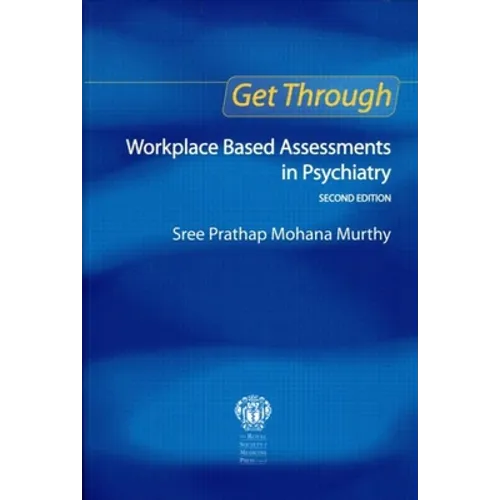Get Through Workplace Based Assessments in Psychiatry, Second Edition