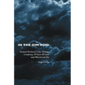 In the Dim Void: Samuel Beckett's Late Trilogy: Company, Ill Seen Ill Said and Worstward Ho