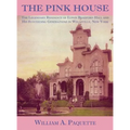The Pink House: The Legendary Residence of Edwin Bradford Hall and His Succeeding Generations in Wellsville, New York