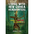 Living With New Guinea Headhunters Through A rattled Time Machine