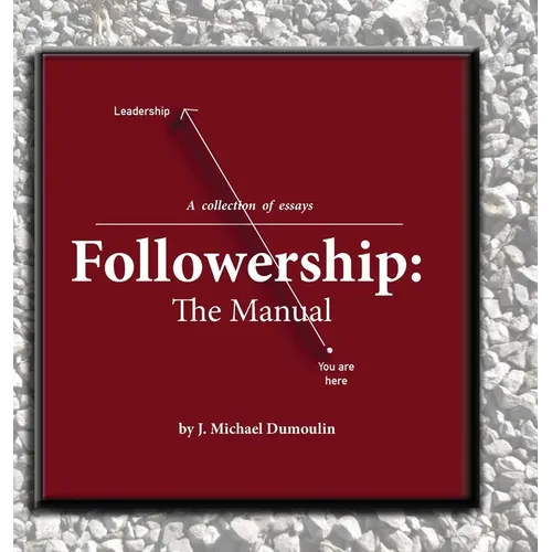 Followership: The Manual (4th ed.)