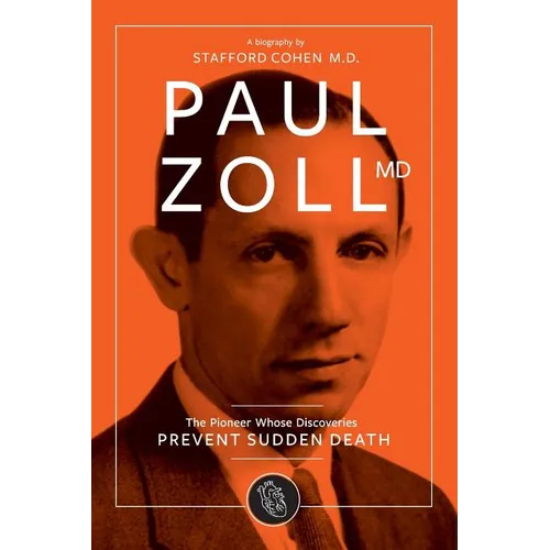 Paul Zoll MD; The Pioneer Whose Discoveries Prevent Sudden Death