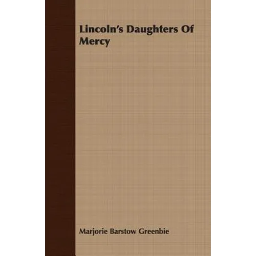 Lincoln's Daughters Of Mercy