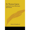Sir Thomas Lipton: England's Great Merchant Sportsman