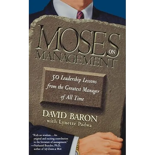 Moses on Management: 50 Leadership Lessons from the Greatest Manager of All Time