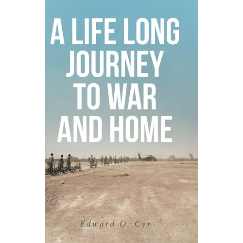 A Life Long Journey to War and Home