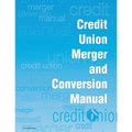 Credit Union Merger and Conversion Manual