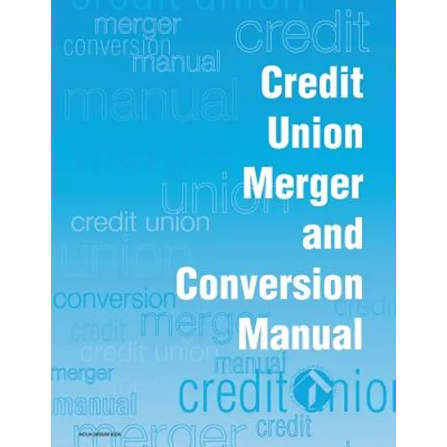 Credit Union Merger and Conversion Manual