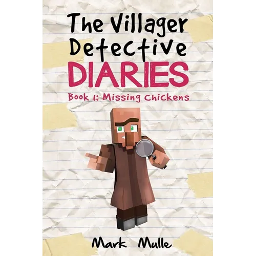 The Villager Detective Diaries Book 1: The Missing Chickens